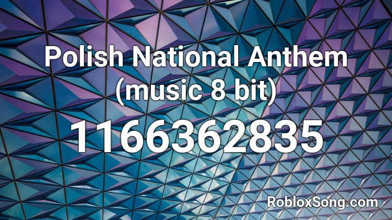 Polish National Anthem (music 8 bit) Roblox ID