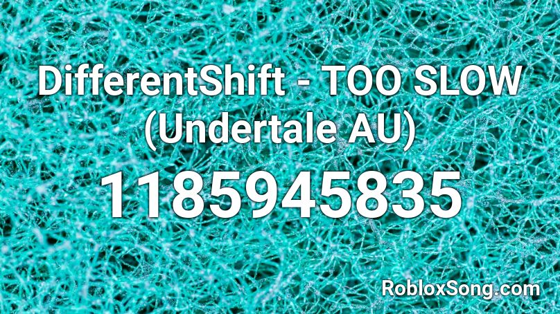 DifferentShift - TOO SLOW (Undertale AU) Roblox ID