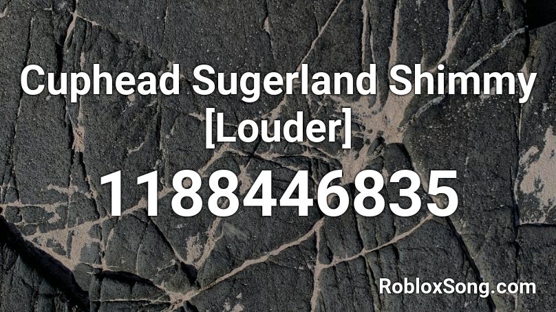 Cuphead Sugerland Shimmy [Louder] Roblox ID