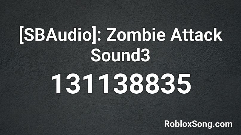 [SBAudio]: Zombie Attack Sound3 Roblox ID