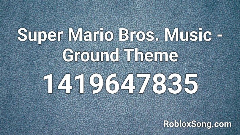 Super Mario Bros. Music - Ground Theme Roblox ID