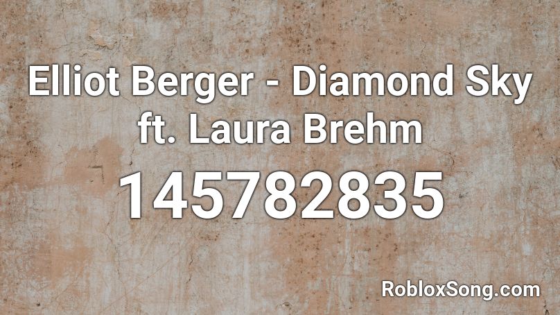 Elliot Berger - Diamond Sky ft. Laura Brehm Roblox ID