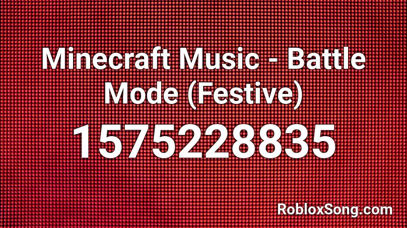 Minecraft Music - Battle Mode (Festive) Roblox ID