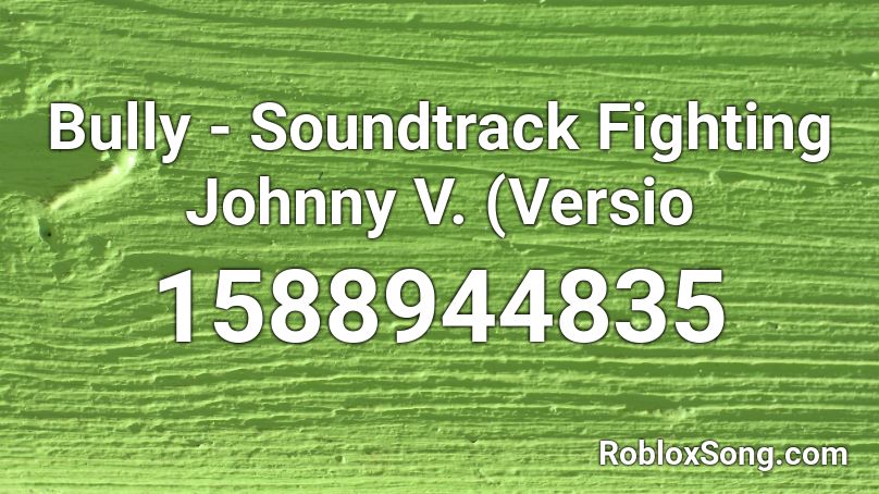 Bully - Soundtrack Fighting Johnny V. (Versio Roblox ID