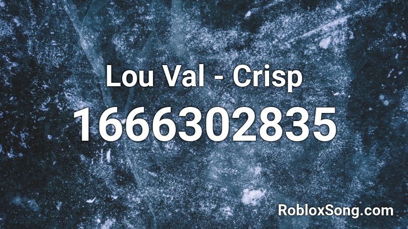 Lou Val - Crisp Roblox ID