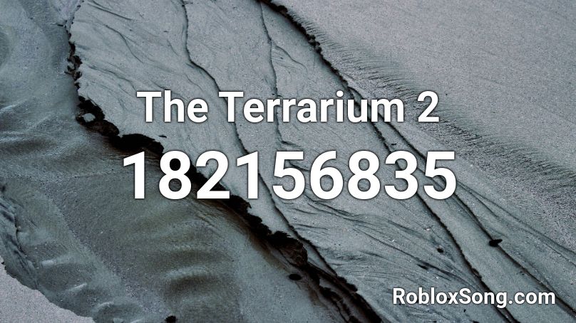 The Terrarium 2 Roblox ID