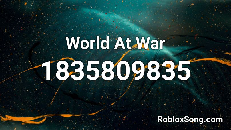 World At War Roblox ID - Roblox music codes