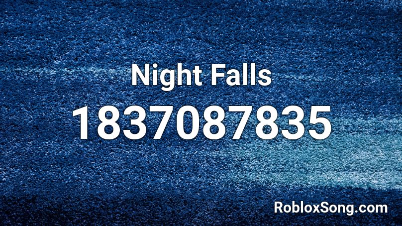 Night Falls Roblox ID