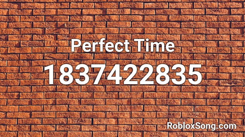 Perfect Time Roblox ID