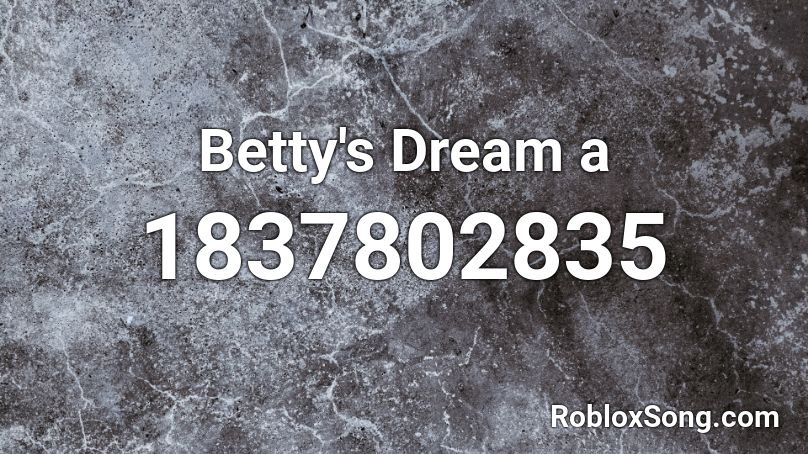 Betty's Dream a Roblox ID