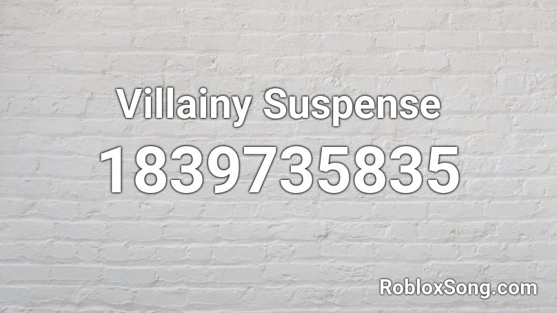Villainy Suspense Roblox ID