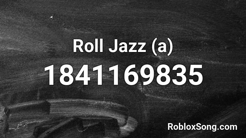 Roll Jazz (a) Roblox ID