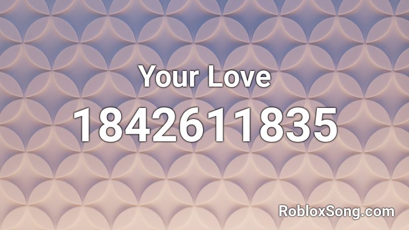 Your Love Roblox ID