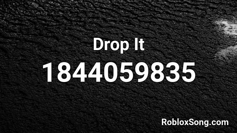 Drop It Roblox ID