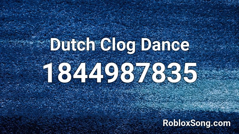 Dutch Clog Dance Roblox ID