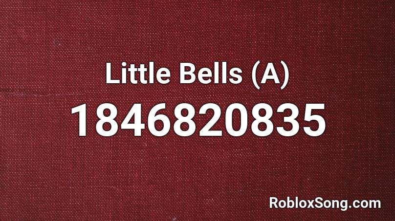 Little Bells (A) Roblox ID