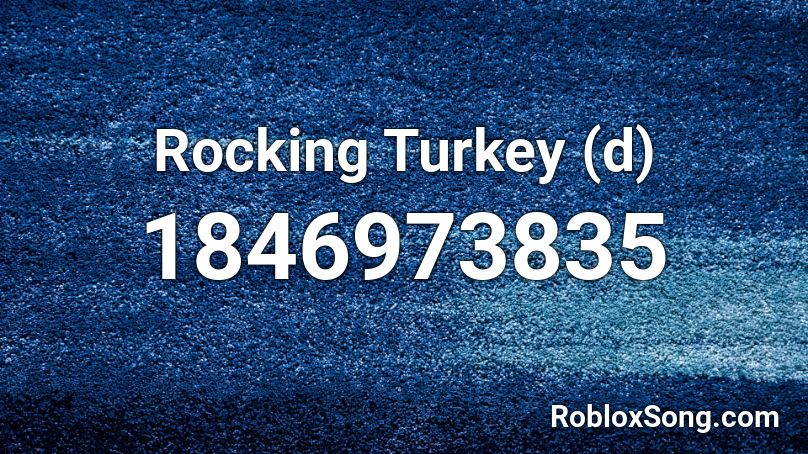 Rocking Turkey (d) Roblox ID