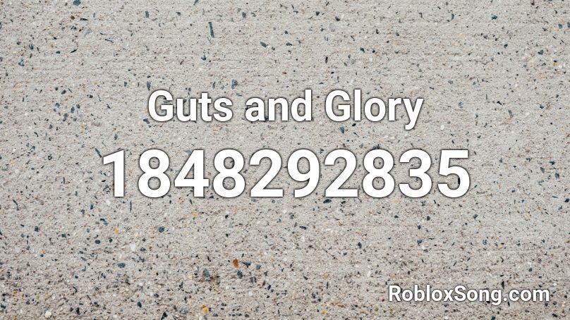 Guts and Glory Roblox ID