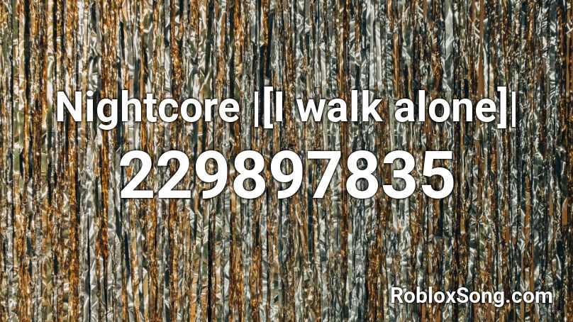 Nightcore I Walk Alone Roblox Id Roblox Music Codes - roblox sounds id equis