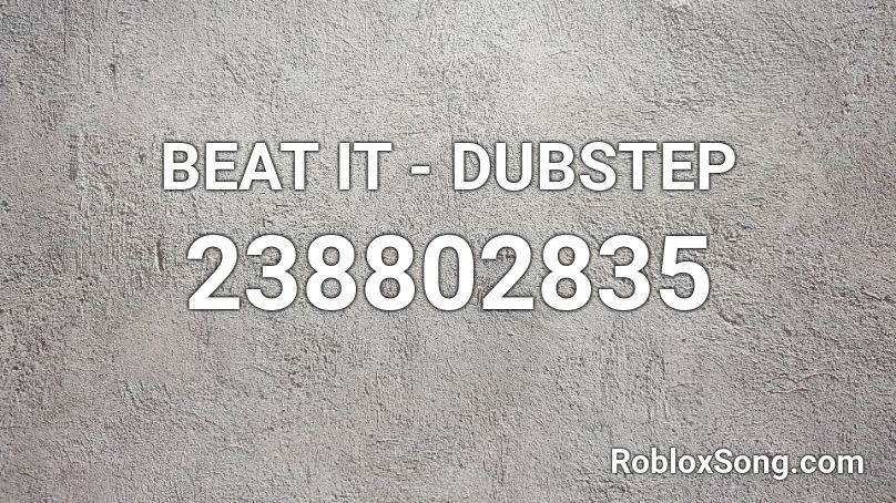 BEAT IT - DUBSTEP  Roblox ID