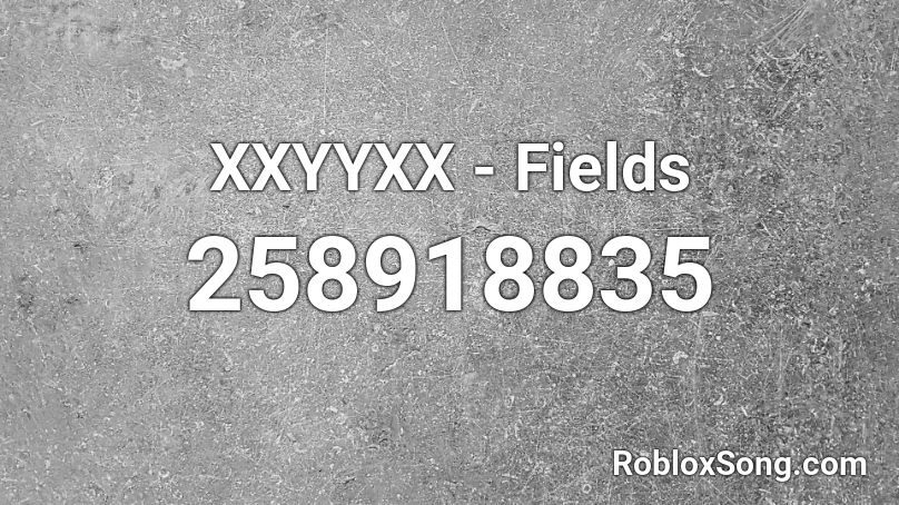 XXYYXX - Fields  Roblox ID