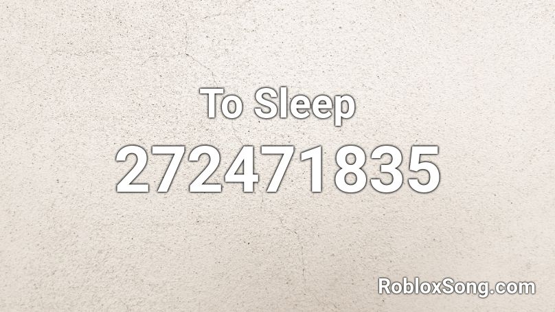To Sleep Roblox ID