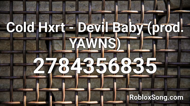 Cold Hxrt - Devil Baby (prod. YAWNS) Roblox ID