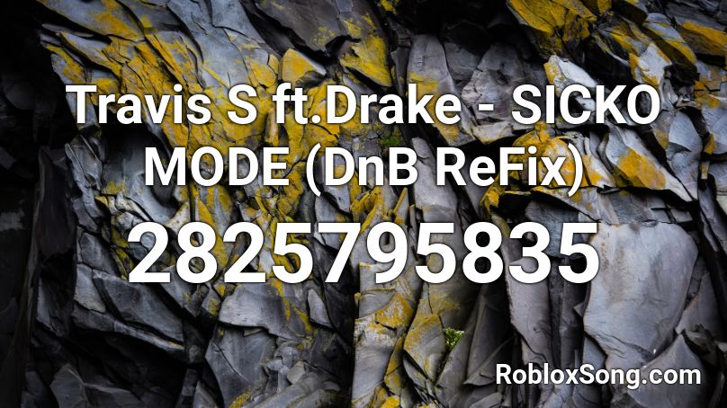 Travis S ft.Drake - SICKO MODE (DnB ReFix) Roblox ID