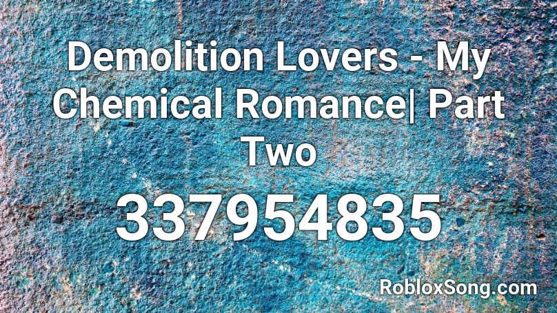 Demolition Lovers - My Chemical Romance| Part  Two Roblox ID