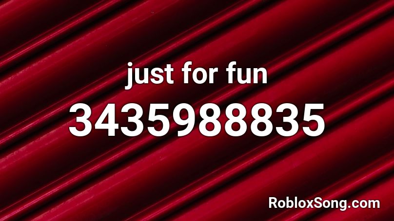 just for fun  Roblox ID