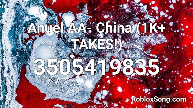 Anuel AA- China (1K+ TAKES!) Roblox ID