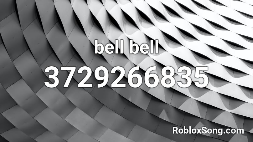 bell bell Roblox ID
