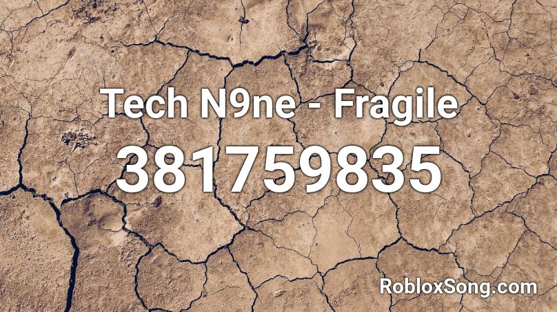 Tech N9ne - Fragile Roblox ID