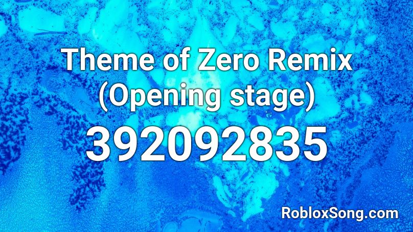 Theme of Zero Remix (Opening stage) Roblox ID