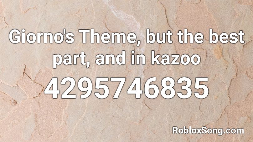 Giorno S Theme But The Best Part And In Kazoo Roblox Id Roblox Music Codes - roblox giorno theme but only the good part id
