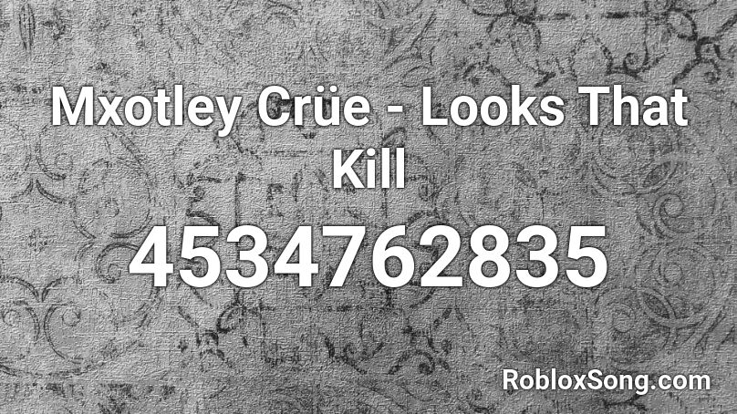 Mxotley Crüe - Looks That Kill Roblox ID