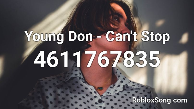 Young Don - Can't Stop Roblox ID
