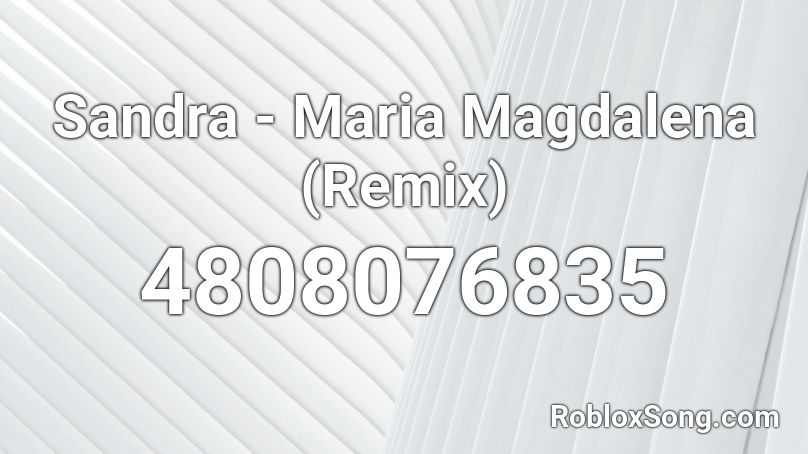 Sandra - Maria Magdalena (Remix) Roblox ID