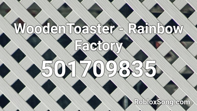 WoodenToaster - Rainbow Factory Roblox ID