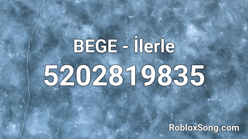 BEGE - İlerle Roblox ID