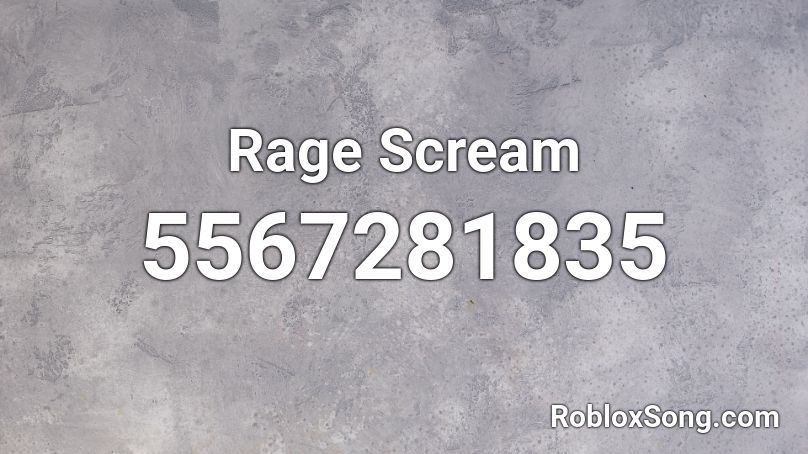 Rage Scream Roblox ID
