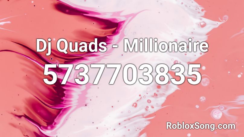 Dj Quads - Millionaire Roblox ID