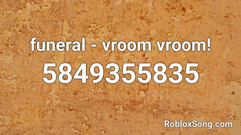 funeral - vroom vroom! Roblox ID