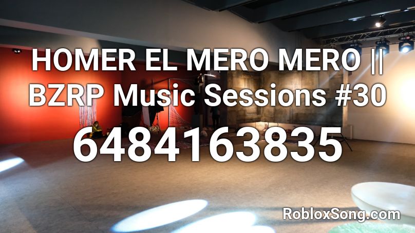 HOMER EL MERO MERO || BZRP Music Sessions #30 Roblox ID