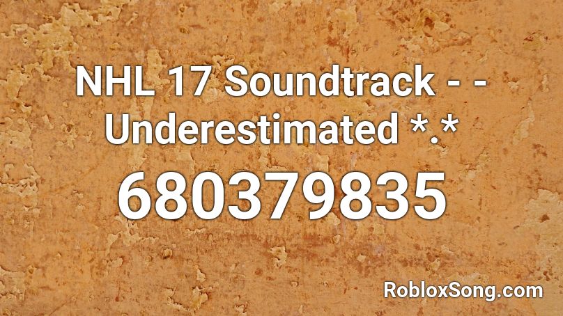 NHL 17 Soundtrack - - Underestimated *.* Roblox ID