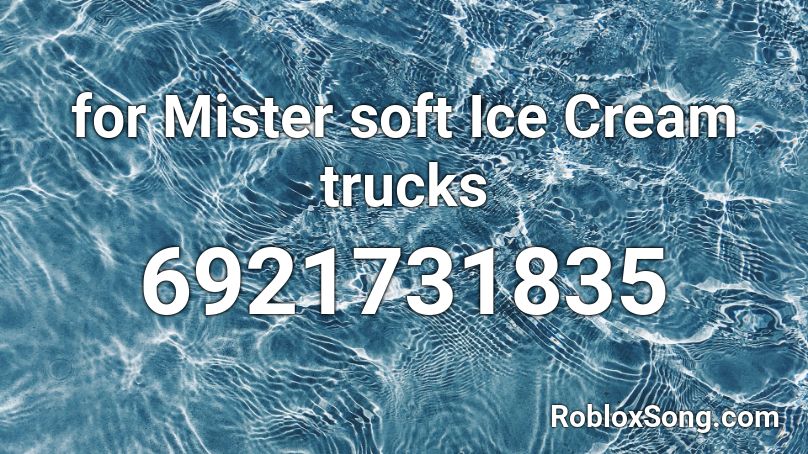 for Mister soft Ice Cream trucks Roblox ID