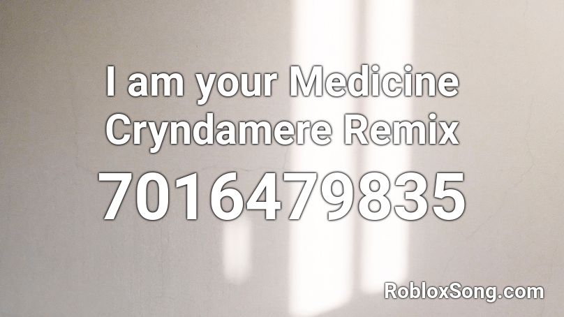 I am your Medicine Cryndamere Remix Roblox ID