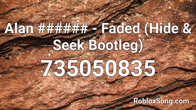 Alan ###### - Faded (Hide & Seek Bootleg) Roblox ID