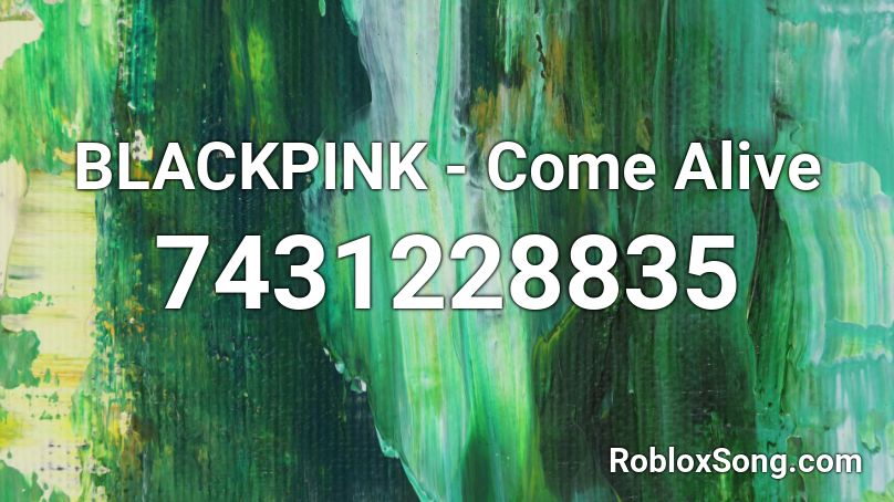 BLACKPINK - Come Alive Roblox ID