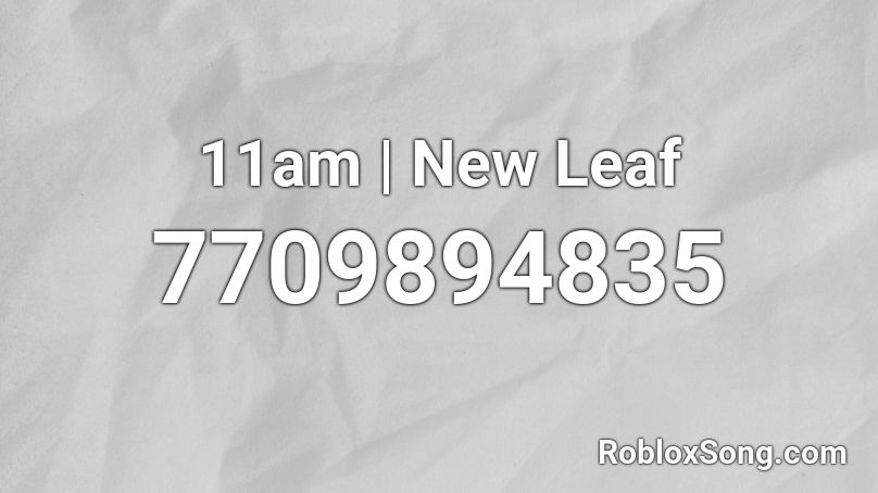 11am | New Leaf Roblox ID